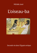 Copertina  L'oiseau-ba : seconde vie dans l'Egypte antique : l’iconographie de l’entité-ba au Nouvel Empire