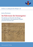 Copertina  Im Fahrwasser des Sonnengottes : eine Studie zum Darreichen der Morgen- und Abendbarke in den ägyptischen Tempeln griechisch-römischer Zeit