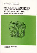 Copertina  Les Palettes egyptiennes aux motifs zoomorphes et sans decoration : etudes de l'art predynastique